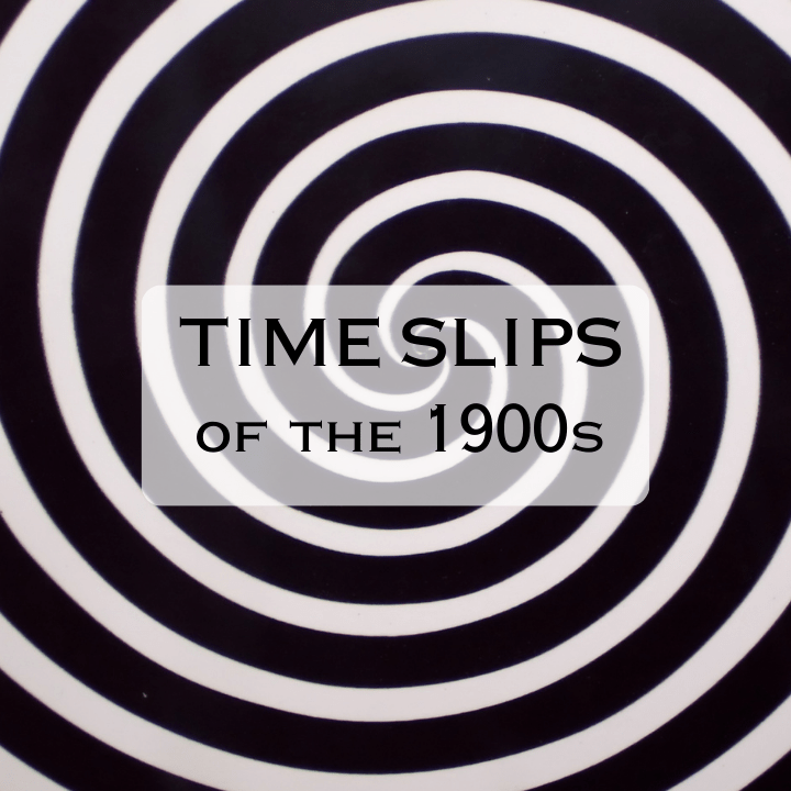 Time Slips of the&nbsp;1900s