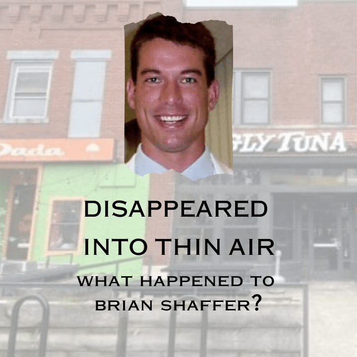 Disappeared Into Thin Air: What Happened to Brian Shaffer?